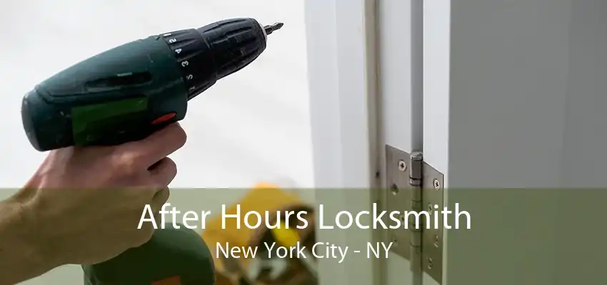 After Hours Locksmith New York City - NY