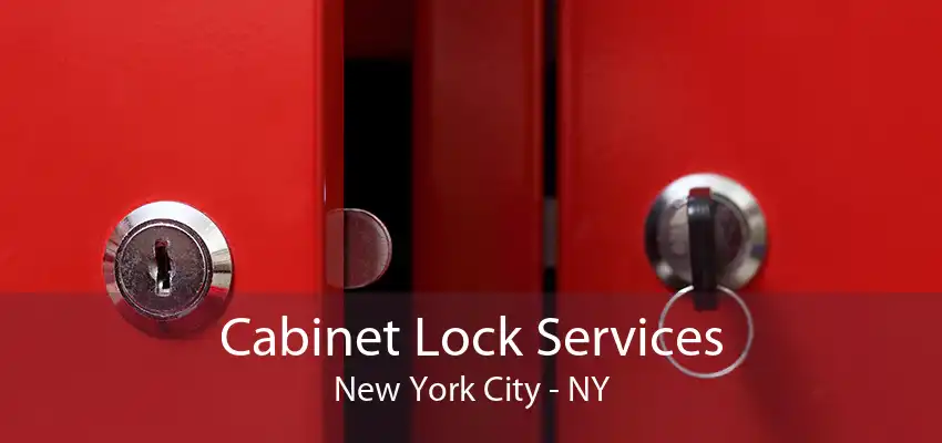 Cabinet Lock Services New York City - NY