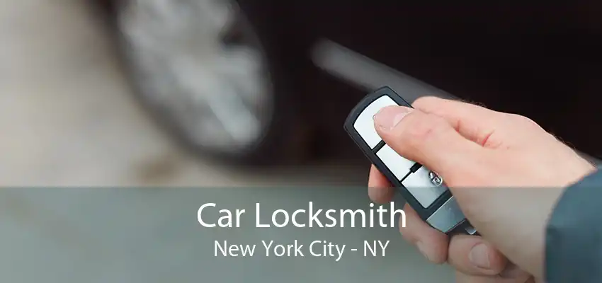 Car Locksmith New York City - NY