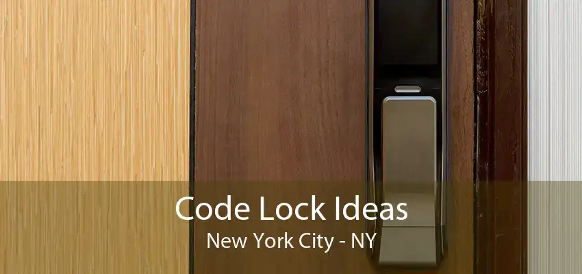 Code Lock Ideas New York City - NY