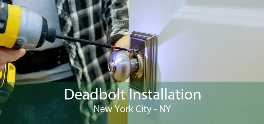 Deadbolt Installation New York City - NY