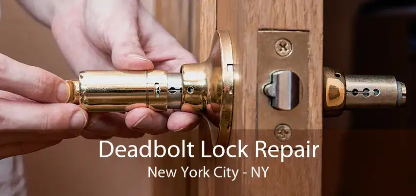 Deadbolt Lock Repair New York City - NY