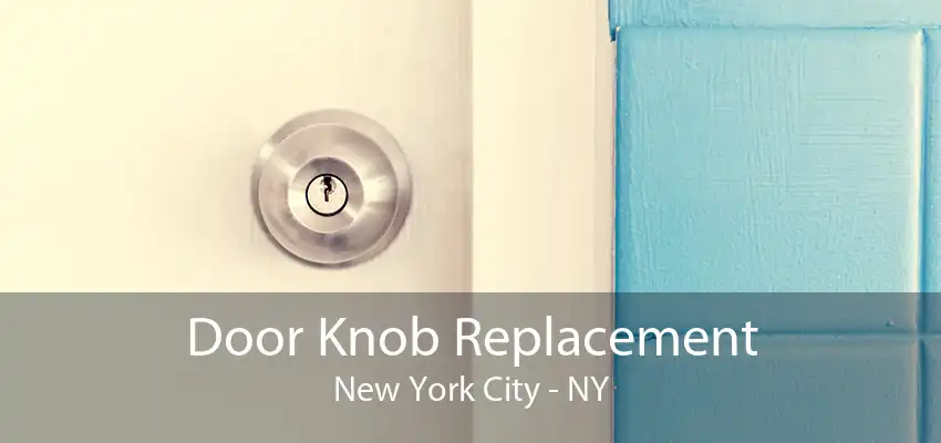 Door Knob Replacement New York City - NY