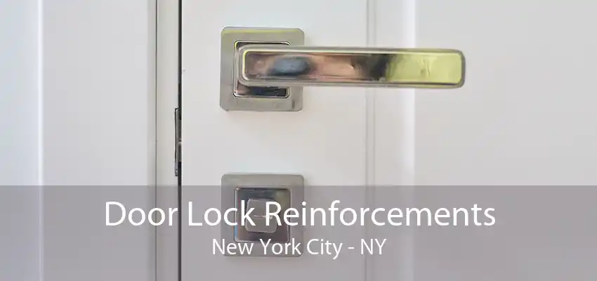 Door Lock Reinforcements New York City - NY