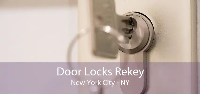 Door Locks Rekey New York City - NY