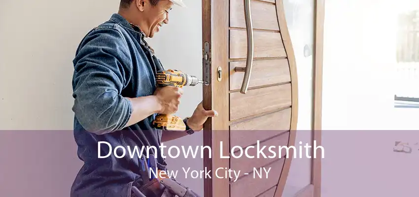 Downtown Locksmith New York City - NY