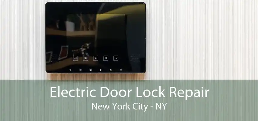 Electric Door Lock Repair New York City - NY