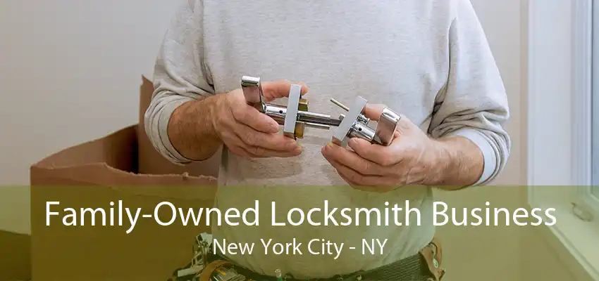 Family-Owned Locksmith Business New York City - NY