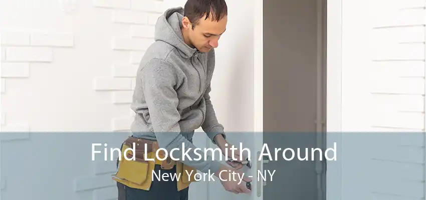 Find Locksmith Around New York City - NY