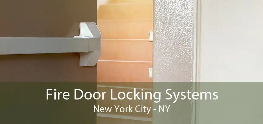 Fire Door Locking Systems New York City - NY