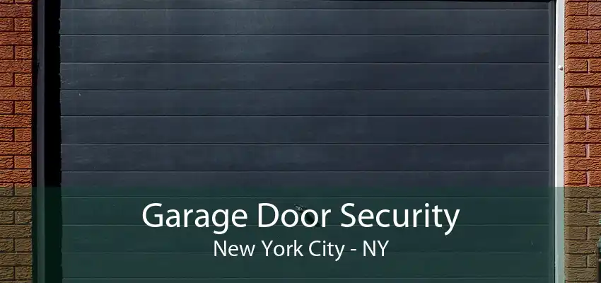 Garage Door Security New York City - NY