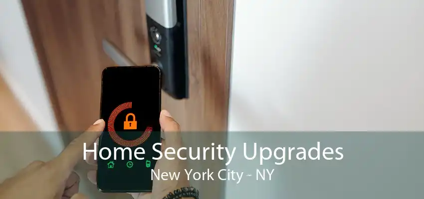 Home Security Upgrades New York City - NY