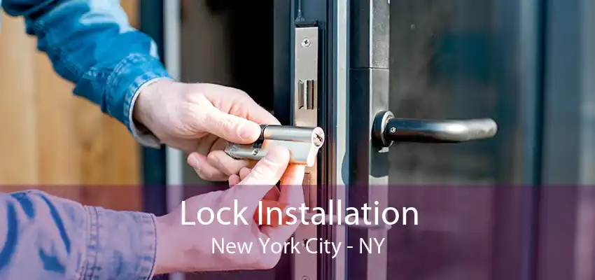 Lock Installation New York City - NY