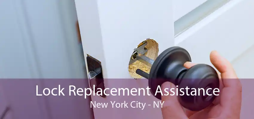 Lock Replacement Assistance New York City - NY