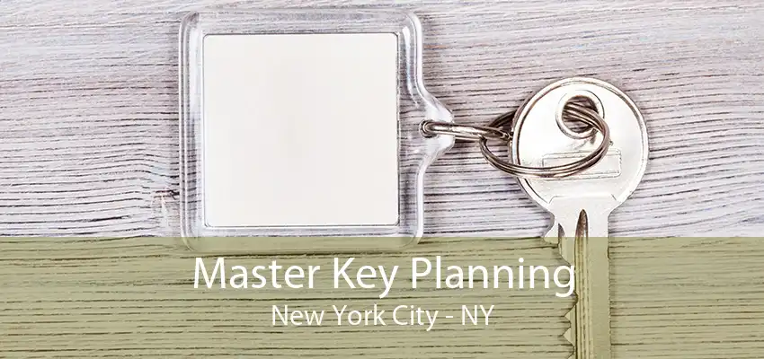 Master Key Planning New York City - NY