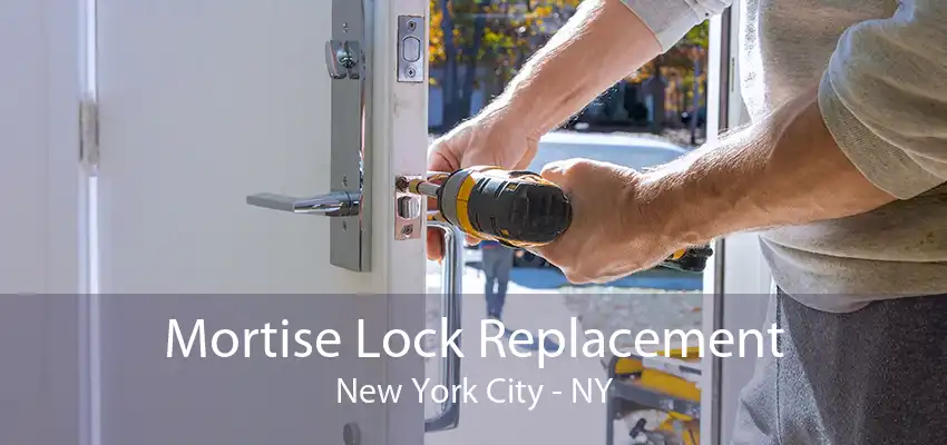 Mortise Lock Replacement New York City - NY