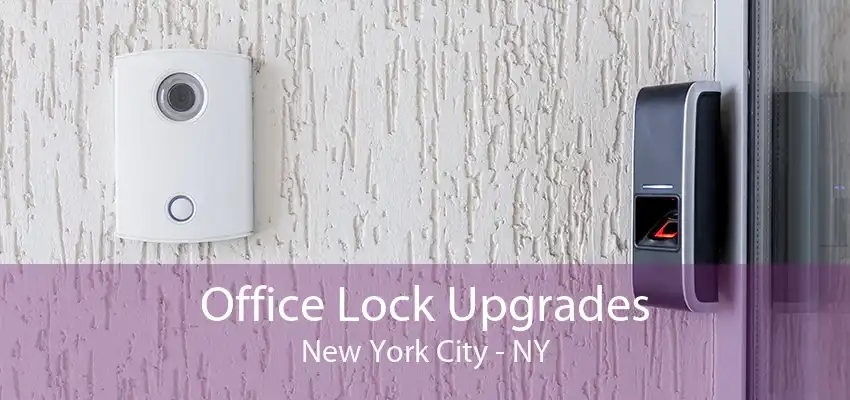 Office Lock Upgrades New York City - NY