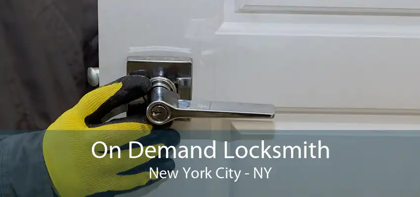 On Demand Locksmith New York City - NY