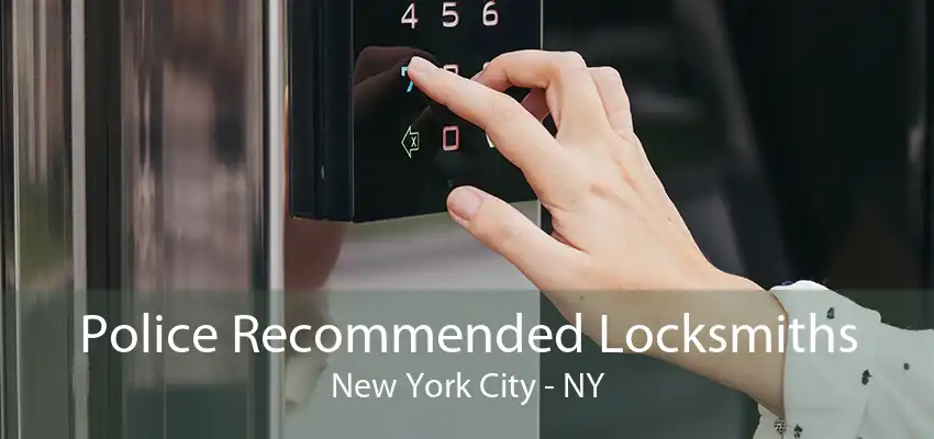 Police Recommended Locksmiths New York City - NY