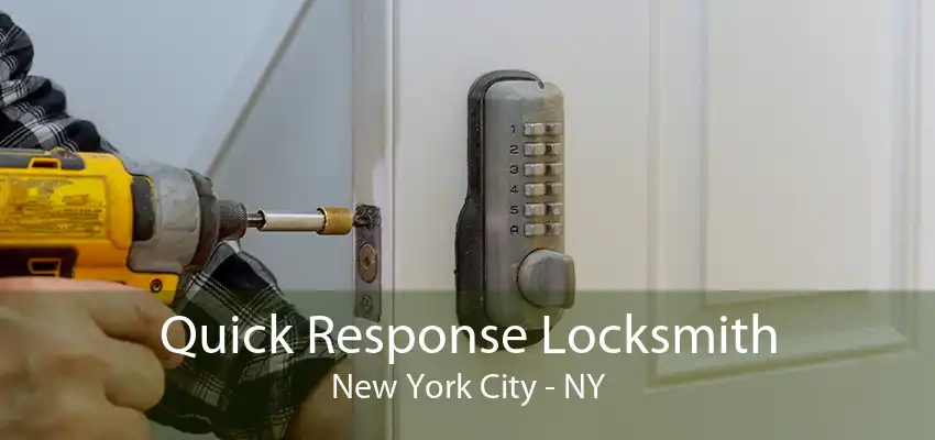 Quick Response Locksmith New York City - NY