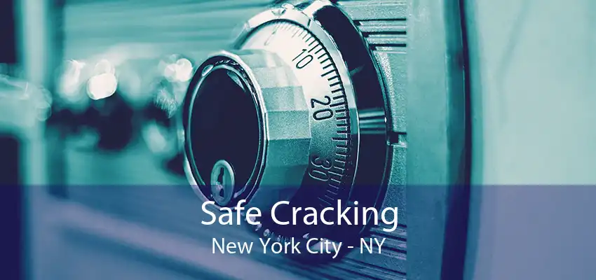 Safe Cracking New York City - NY