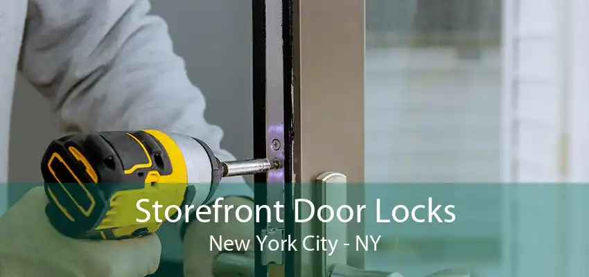 Storefront Door Locks New York City - NY