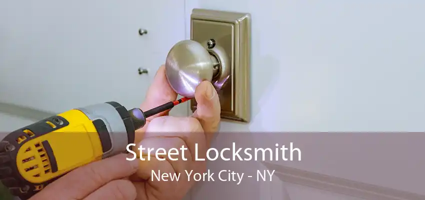 Street Locksmith New York City - NY